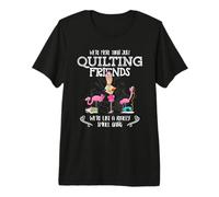 Quilter Gift - were More Than Just Quilting Friends Flamingo Camiseta Premium