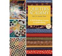 Quilter’s Academy Vol. 3 - Junior Year-Print-On-Demand Edition: A Skill-Building Course in Quiltmaking