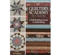 Quilter’s Academy, Volume 4-Print-On-Demand Edition: A Skill Building Course in Quiltmaking