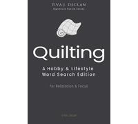 Quilting: A Hobby & Lifestyle Word Search Edition • For Relaxation & Focus (The Tiva J. Declan Signature Puzzle)