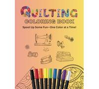Quilting Coloring Book: An 80-page quilting-themed coloring book for adults with dementia and age-related challenges features simple designs that ... provide a comforting sense of accomplishment.