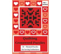 Quilting Crossword Puzzles: 50+ Themed Puzzles For Sewing Enthusiasts| Easy To Read Print | 6x9 Inches, 120 Pages, 700 Plus Words | Gift For Holidays And Relaxation (The Quilting Crossword Series)