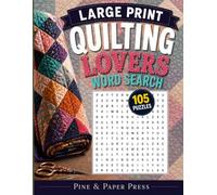 Quilting Lovers Large Print Word Search: 105 Puzzles for Quilting Lovers