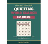 Quilting & Needlecraft Word Search for Seniors: 104 Large Print Puzzles Celebrating Quilt Blocks, Sewing Baskets and Knitting by the Fire with Easy-to-Read Grids and Full Solutions