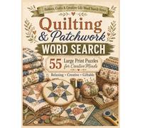 Quilting & Patchwork Word Search: 55 Large Print Puzzles for Creative Minds (Hobbies, Crafts and Creative Life Word Search Series)