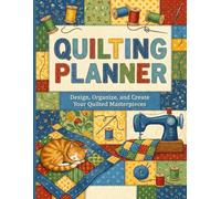 Quilting Planner: The Ultimate Quilt Project Organizer | Track Patterns, Fabric, Blocks, Measurements & Sewing Goals