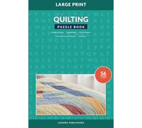 Quilting Puzzle Book for Adults and Seniors, Volume 1: Relaxing Large Print Mixed Puzzles With Word Search, Crossword, and Cryptogram Activities for Fabric Art Lovers