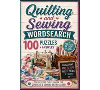 Quilting & Sewing Word Search: 100 Large Print Puzzles for Adults and Seniors - A Relaxing Activity Book for Quilters, Sewing, and Craft Lovers (Puzzle Books)