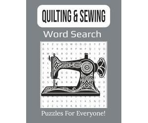 Quilting & Sewing Word Search Puzzle Book: 55 Large Print Puzzles Featuring Fabric, Patterns, Stitches & Sewing Terms for Crafters