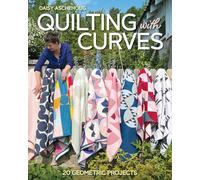 Quilting with Curves: 20 Geometric Projects