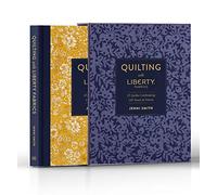 Quilting with Liberty Fabrics: 15 Quilts Celebrating 145 Years in Fabric