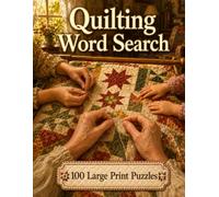 Quilting Word Search: 100 Large Print Puzzles for Quilters, Crafters, and Anyone Who Loves a Handmade Quilt (Hobbies and Pastimes)