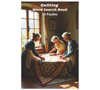 Quilting Word Search Book: Discover the art, history, and legacy of quilting through 55 themed word search puzzles with over 450 words celebrating ... (Hobbies-Recreation-and-Special Interests)