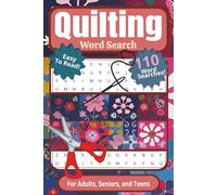 Quilting Word Search Puzzle Book: For Adults, Seniors, and Teens | Easy to Read, 110 Quilting-Themed Word Searches Including Classic Quilt Block ... Ideal for Vacations, Breaks, and Traveling