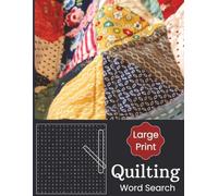 Quilting Word Search Puzzle Book - Large Print: Over 50 Large-Print Quilting Word Searches Featuring Classic Quilt Blocks, Fabrics, Pre-Cut Terms, and ... Tools with Easy-to-Read Grids and Answer Key