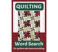 Quilting Word Search Puzzle Book: Search for Words About Quilting, Quilters, Sewing, and More | 6x9 Inches, 110 Pages | 50+ Puzzles... Great Gift, Fun for Vacations, Holidays, and Relaxing.