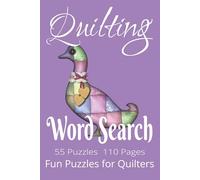 Quilting Word Search Puzzles: Easy to read print, 55 puzzles, 110 pages, solution pages in the back