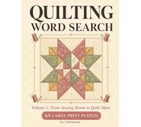 Quilting Word Search: Volume 1: From Sewing Room to Quilt Show | 65 Large Print Puzzles for Quilters and Fabric Lovers | A Relaxing Gift for Quilting Enthusiasts, Sewing Groups, and Senior Women