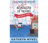 Quiltload of Trouble: A Quilting Cozy Mystery (Heatherton Quilting Cozy Mysteries)
