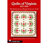 Quilts of Virginia 1607-1899: The Birth of America Through the Eye of a Needle (Schiffer Books)
