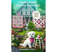 Quilty Until Proven Innocent LARGE PRINT: Amish Cozy Mystery with senior sleuths (Ettie Smith Amish Mysteries - Large Print Editions)