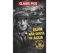 Quim não gosta de água: Mistério, crime e muito bom humor - Quim, o inspetor improvável das banlieues de Paris