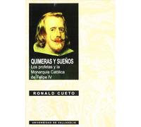 Quimeras y sueños: los profetas y la monarquía católica de Felipe IV (Serie Historia y sociedad)