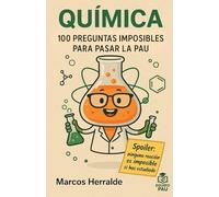 QUÍMICA. 100 PREGUNTAS IMPOSIBLES PARA PASAR LA PAU: 3 (Prepara la PAU)