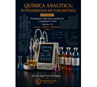Química Analítica: Fundamentos de Volumetría: Volumen 1. Fundamentos, ácido-base, precipitación y complejación inicial