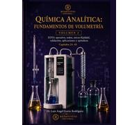 Química Analítica: Fundamentos de Volumetría, Volumen 2: EDTA operativo, redox, micro-Kjeldahl, validación, aplicaciones y apéndices