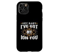 Química divertida Hey Baby I've Got My Ion You Carcasa para iPhone 11 Pro