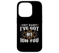 Química divertida Hey Baby I've Got My Ion You Carcasa para iPhone 14 Pro