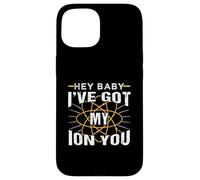 Química divertida Hey Baby I've Got My Ion You Carcasa para iPhone 15
