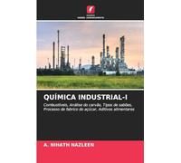 Química Industrial-I: Combustíveis, Análise do carvão, Tipos de sabões, Processo de fabrico do açúcar, Aditivos alimentares