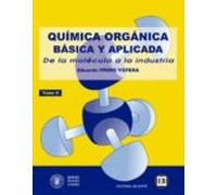 Química orgánica básica y aplicada: de la molécula a la industria. Tomo 2 (Tomo 2) (SIN COLECCION)