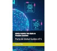 Química Orgánica: Guía Rápida de Principios Esenciales: Parte de Global Guides nº 5