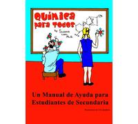 Quimica para Todos: Un Manual de Ayuda para Estudiantes de Secundaria - 9780615903903