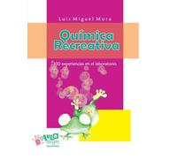 Química recreativa: 100 experiencias de laboratorio