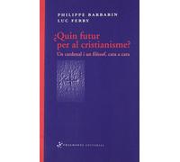 ¿Quin futur per al cristianisme?: Un cardenal i un filòsof, cara a cara (Assaig)