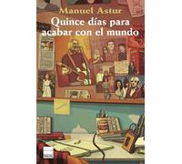Quince días para acabar can el mundo | Manuel Astur