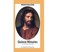 Quince Minutos, Meditación Espiritual - Incluye Petición Especial a Jesús Sacramentado