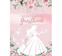 Quinceañera Blooming Memories Guest Book: A Quinceañera Guest Book to Celebrate a Special Day - A Cherished 15th Birthday Memory | Hardcover 8.25x11|