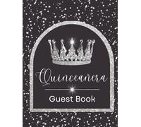 Quinceañera Guest Book: Beautiful Black & Silver Mis Quince Años Keepsake Journal for Family, Friends, Guests to Sign-In, Record Advice, Messages, ... at Girl's Sweet 15 Birthday Party Celebration