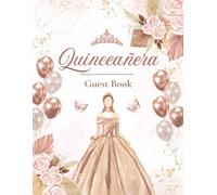 Quinceañera Guest Book: Beautiful Rose Gold Mis Quince Años Keepsake Journal for Guests, Family, & Friends to Sign-In, Record Advice, Messages, ... at Girl's Sweet 15 Birthday Party Celebration
