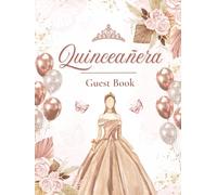 Quinceañera Guest Book: Beautiful Rose Gold Mis Quince Años Keepsake Journal for Guests, Family, & Friends to Sign-In, Record Advice, Messages, ... at Girl's Sweet 15 Birthday Party Celebration