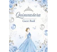 Quinceañera Guest Book: Elegant Blue Butterfly Mis Quince Años Keepsake Journal for Family, Friends, & Guests to Sign-In, Write Advice, Messages, ... at Girl's Sweet 15 Birthday Party Celebration
