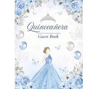 Quinceañera Guest Book: Elegant Blue Butterfly Mis Quince Años Keepsake Journal for Family, Friends, & Guests to Sign-In, Write Advice, Messages, ... at Girl's Sweet 15 Birthday Party Celebration