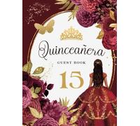 Quinceañera Guest Book: Gorgeous Burgundy Red and Gold 15th Birthday Sign-in Guest Book with Gift Tracker and Keepsake Photo Pages