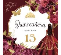 Quinceañera Guest Book: Gorgeous Burgundy Red and Gold 15th Birthday Sign-in Guest Book with Gift Tracker and Keepsake Photo Pages