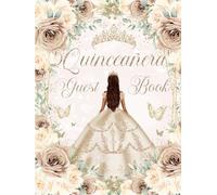 Quinceanera Guest Book Hardcover Champagne Roses Floral Tan Princess Dress: Mis Quince Años ( Sweet 15 Birthday) Keepsake Memento Guest Messages and Memories